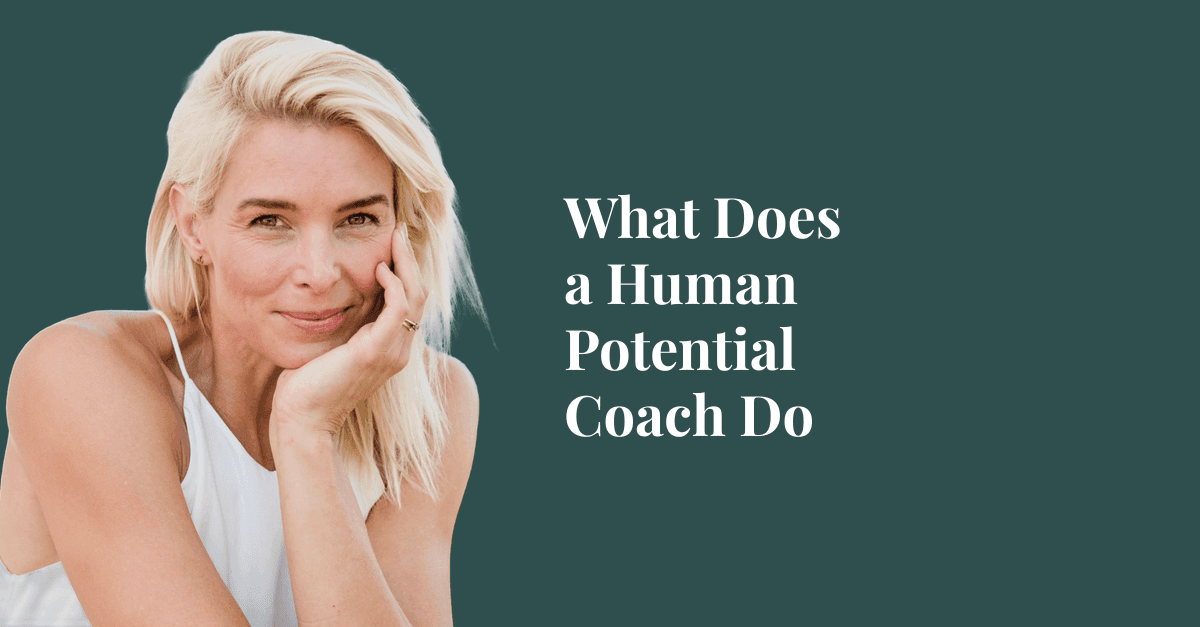 What Does a Human Potential Coach Do? (And How It Differs From Life Coaching)